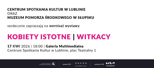 „Kobiety istotne. Witkacy” w CSK w Lublinie